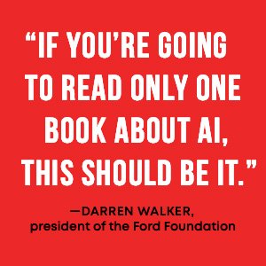 Darren Walker says "If you’re going to read only one book about AI, this should be it.”