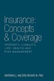 Insurance: Concepts & Coverage: Property, Liability, Life, Health and Risk Management