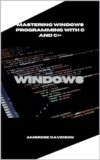 MASTERING WINDOWS PROGRAMMING WITH C AND C++