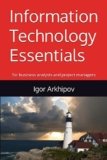 Information Technology Essentials: for business analysts and project managers