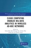 Cloud Computing Enabled Big-Data Analytics in Wireless Ad-hoc Networks (Wireless Communications and Networking Technologies)