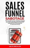 Sales Funnel Sabotage: Are These 10 Common Mistakes Holding Your Business Back? (The Internet Marketing Starter Pack Book 3)