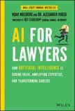 AI For Lawyers: How Artificial Intelligence is Adding Value, Amplifying Expertise, and Transforming Careers