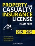 Property and Casualty Insurance License Exam Prep: The Straight-to-the-Point Training Book, with 10 Complete and Up-to-Date Practice Tests, to Help You Easily Pass the Exam on Your First Try