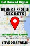 Business Profile Secrets: How To Get More Traffic, Calls, Leads and Sales for your Small Business