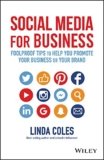 Social Media for Business: Foolproof Tips to Help You Promote Your Business or Your Brand